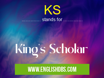KS means King's Scholar KS