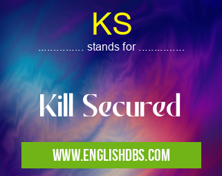 KS means Kill Secured KS