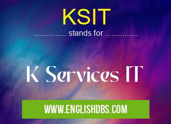 KSIT means K Services IT KSIT