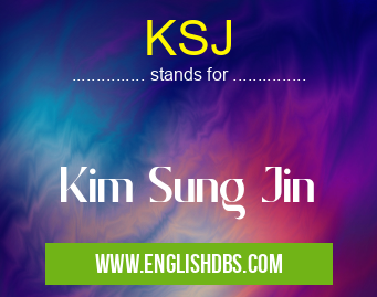 KSJ means Kim Sung Jin KSJ