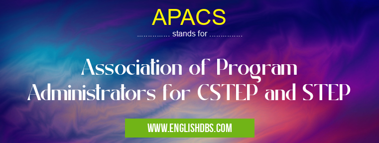 APACS means Association of Program Administrators for CSTEP and STEP APACS