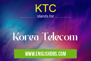 KTC means Korea Telecom KTC