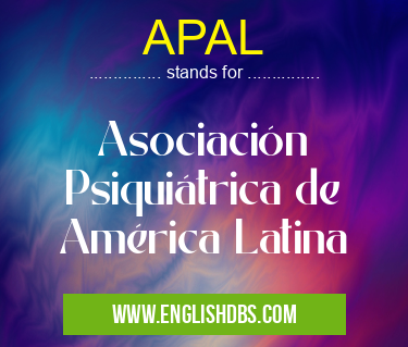 APAL means Asociación Psiquiátrica de América Latina APAL