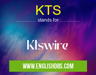 KTS means Ktswire KTS