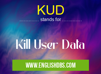 KUD means Kill User Data KUD