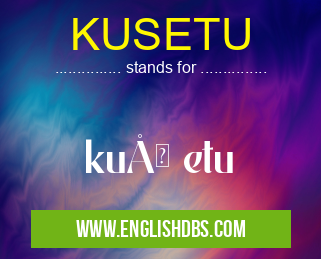 KUSETU means kuÅŸ etu KUSETU