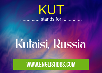 KUT means Kutaisi, Russia KUT