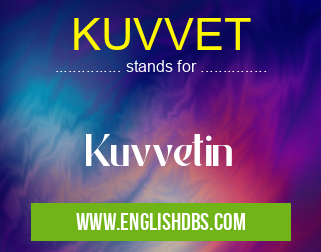 KUVVET means Kuvvetin KUVVET