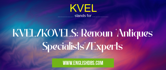 KVEL means KVEL/KOVELS; Renoun 'Antiques Specialists'/Experts KVEL