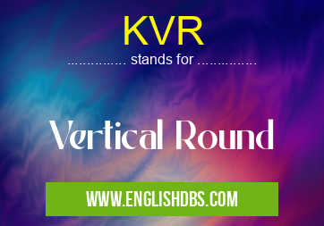 KVR means Vertical Round KVR