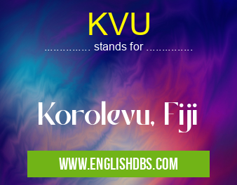 KVU means Korolevu, Fiji KVU
