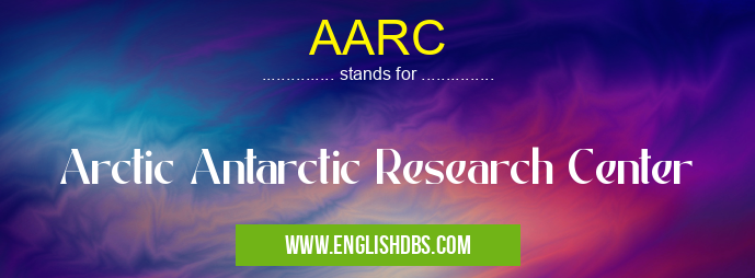 AARC means Arctic Antarctic Research Center AARC