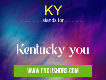 KY means Kentucky you KY
