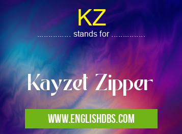 KZ means Kayzet Zipper KZ