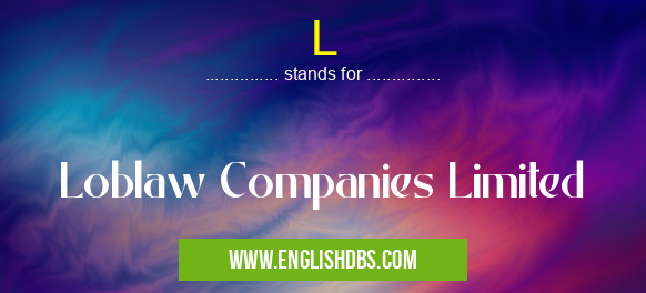L means Loblaw Companies Limited L