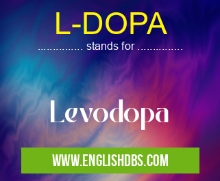 L-DOPA means Levodopa L-DOPA