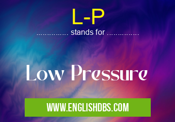 L-P means Low Pressure L-P