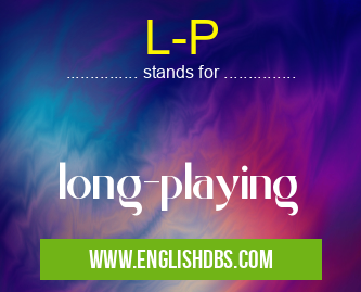 L-P means long-playing L-P
