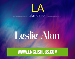 LA means Leslie Alan LA