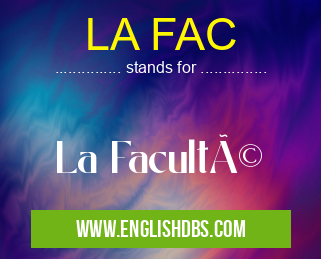 LA FAC means La Faculté LA FAC