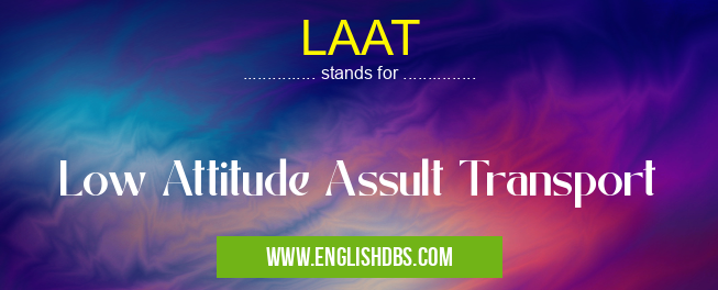 LAAT means Low Attitude Assult Transport LAAT