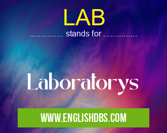 LAB means Laboratorys LAB