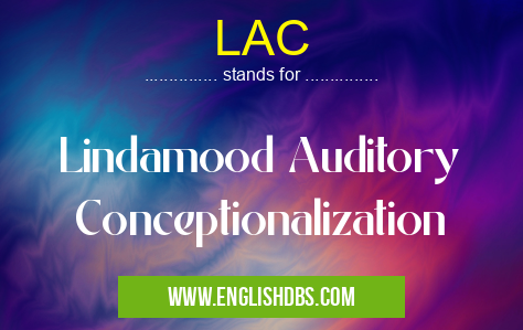 LAC means Lindamood Auditory Conceptionalization LAC