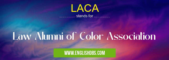 LACA means Law Alumni of Color Association LACA