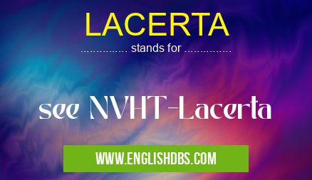 LACERTA means see NVHT-Lacerta LACERTA