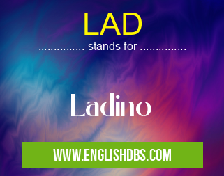LAD means Ladino LAD