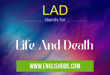 LAD means Life And Death LAD