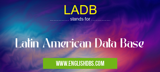 LADB means Latin American Data Base LADB
