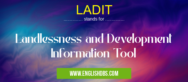 LADIT means Landlessness and Development Information Tool LADIT