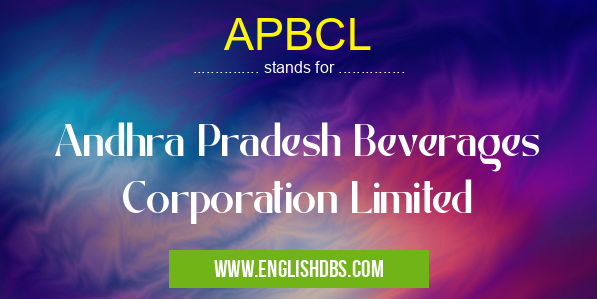 APBCL means Andhra Pradesh Beverages Corporation Limited APBCL