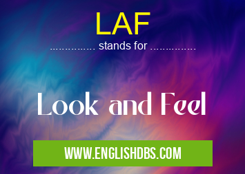 LAF means Look and Feel LAF