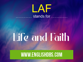 LAF means Life and Faith LAF