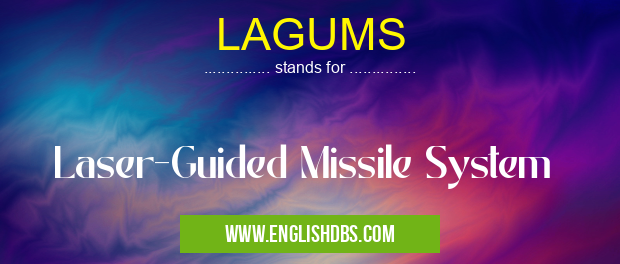 LAGUMS means Laser-Guided Missile System LAGUMS