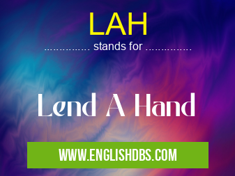 LAH means Lend A Hand LAH