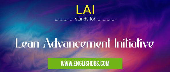 LAI means Lean Advancement Initiative LAI