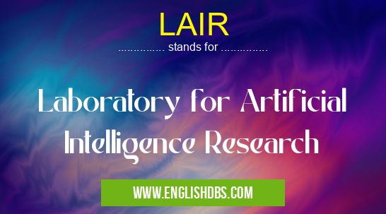 LAIR means Laboratory for Artificial Intelligence Research LAIR