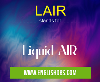 LAIR means Liquid AIR LAIR
