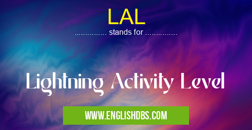 LAL means Lightning Activity Level LAL