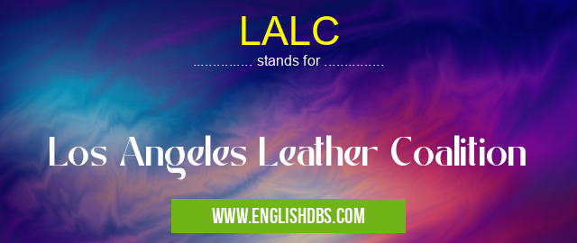LALC means Los Angeles Leather Coalition LALC