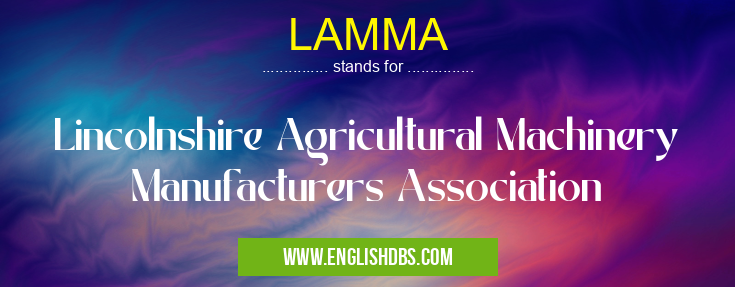 LAMMA means Lincolnshire Agricultural Machinery Manufacturers Association LAMMA