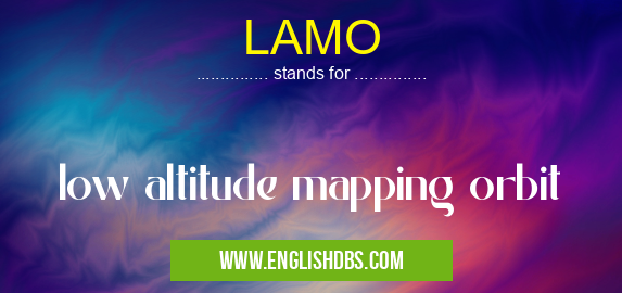 LAMO means low altitude mapping orbit LAMO