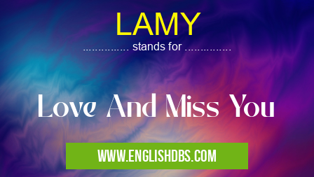 LAMY means Love And Miss You LAMY