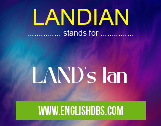 LANDIAN means LAND's Ian LANDIAN