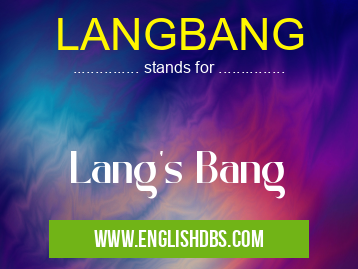 LANGBANG means Lang's Bang LANGBANG