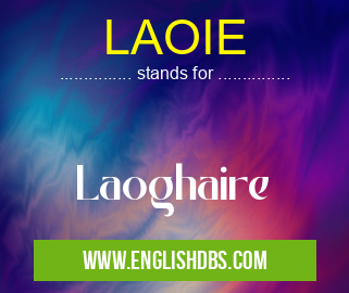 LAOIE means Laoghaire LAOIE