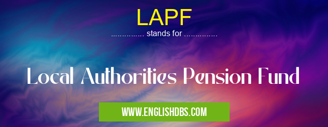 LAPF means Local Authorities Pension Fund LAPF